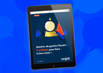 Solution de gestion fiscale : 7 critères pour faire le bon choix !