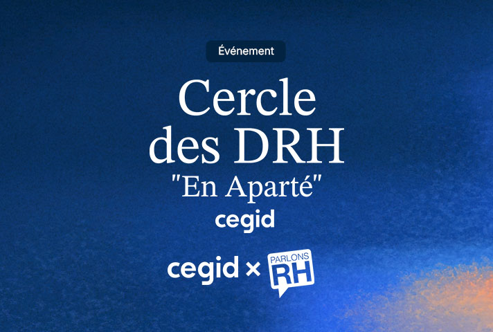 Événement Cegid, Cercle des DRH « En Aparté », en partenariat avec Parlons RH