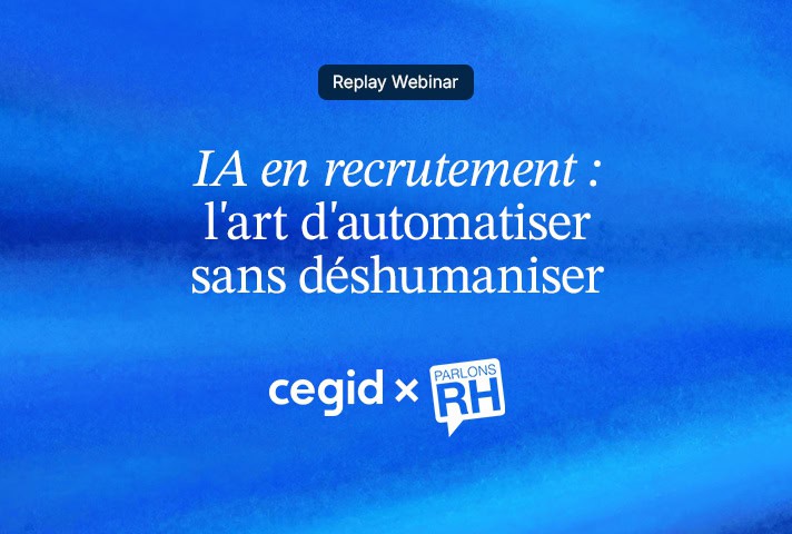 Replay du webinar Cegid × Parlons RH « IA en recrutement : l’art d’automatiser sans déshumaniser »