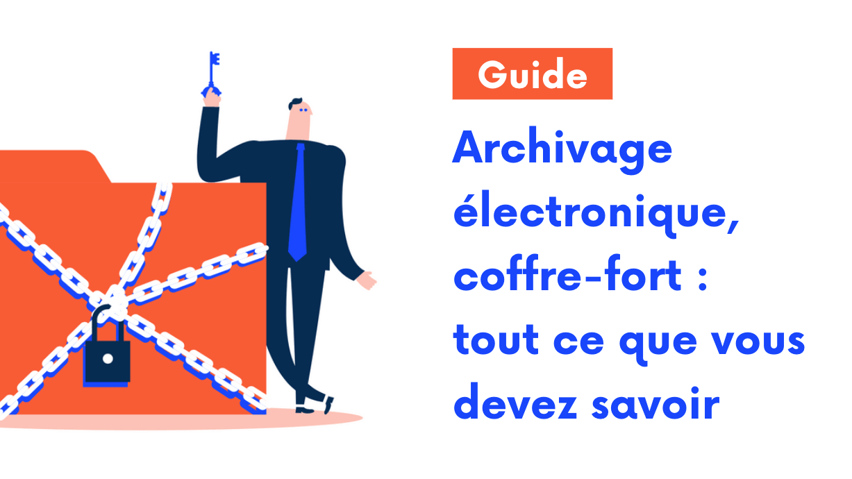 Archivage électronique : le guide pour tout savoir ! 